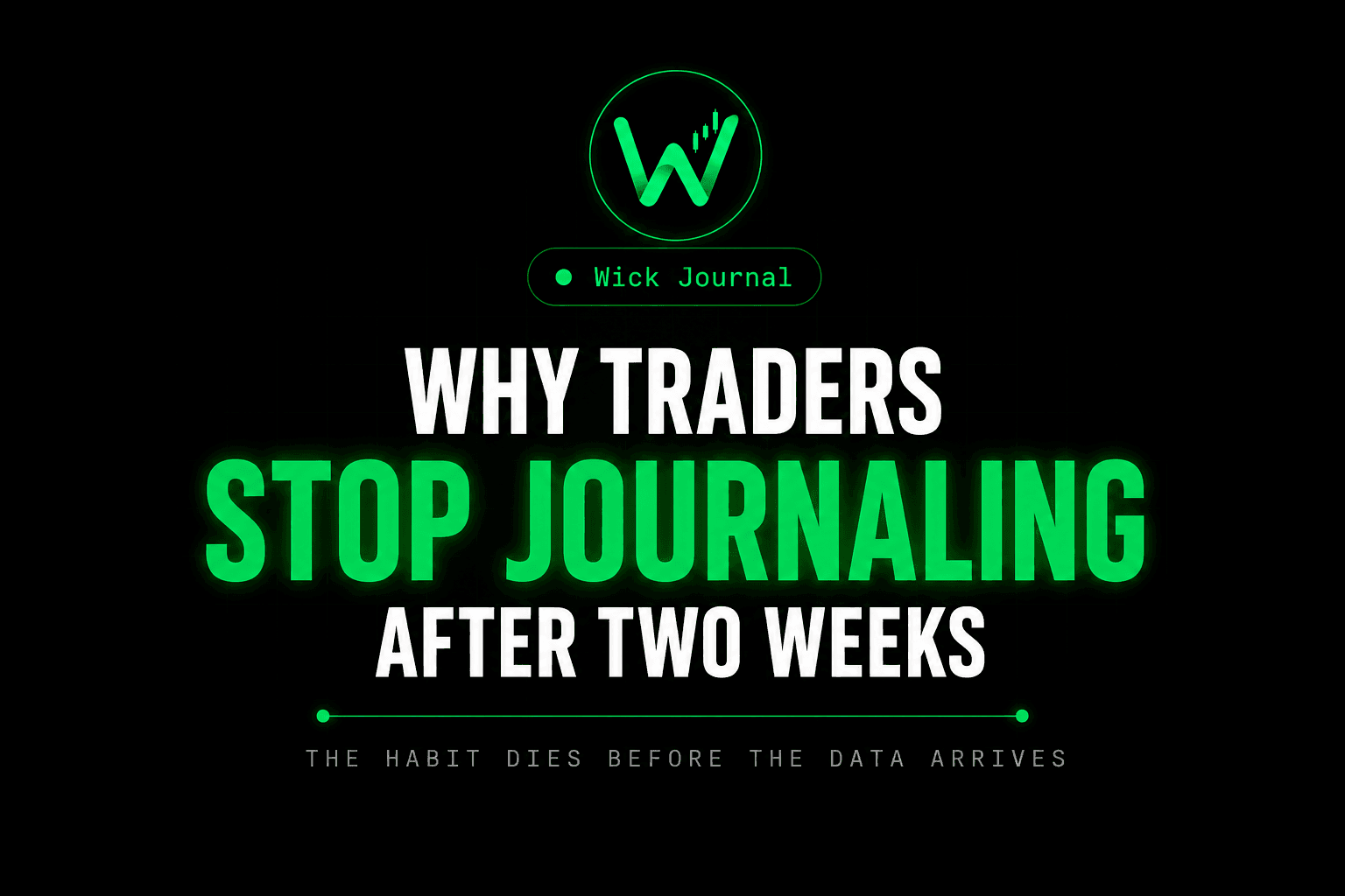 Why Traders Stop Journaling After Two Weeks